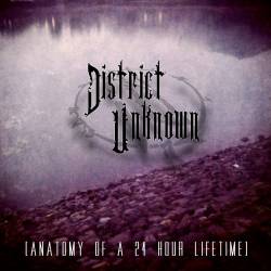 District Unknown : Anatomy of a 24 Hour Lifetime